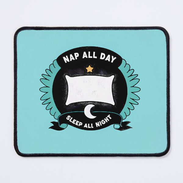 Item preview, NAP ALL DAY SLEEP ALL NIGHT ART DESIGN designed and sold by ART ATTACK ZONE.