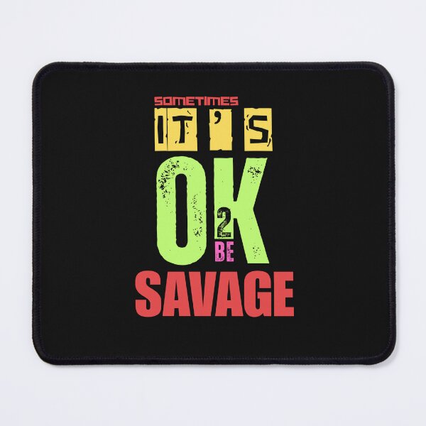 Item preview, IT'S OK TO BE..SAVAGE designed and sold by aledfychan.