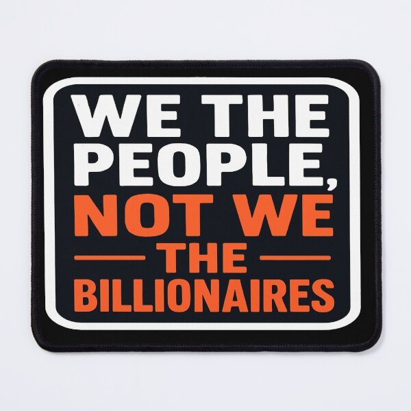 Item preview, We The People Not The Billionaires designed and sold by Owcomm.