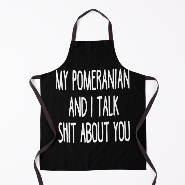 Item preview, My Pomeranian And I Talk Shit About You designed and sold by usuhmvjvwtp91.