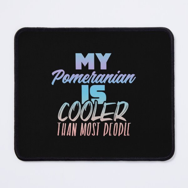 Item preview, My Pomeranian is cooler than most people designed and sold by usuhmvjvwtp91.