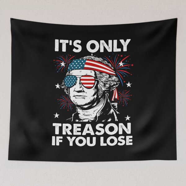 Item preview, 4Th July Its Only Treason If You Lose George Youth designed and sold by neyvrvdpez49.