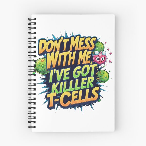 Item preview, Don't Mess With Me, I've Got Killer T Cells | Immunology Humor Tee designed and sold by YasirHamidDesigns .
