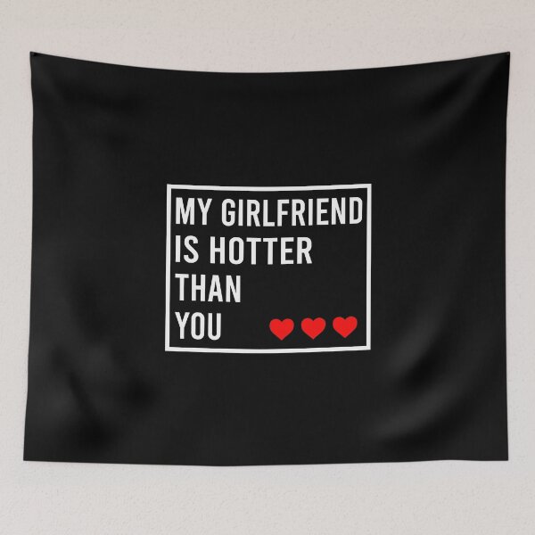 Item preview, My girlfriend is hotter than you designed and sold by JanessaHardi.