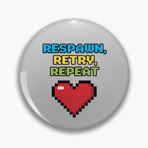 Item preview, RESPAWN, RETRY, REPEAT designed and sold by CritIcal-Chance.