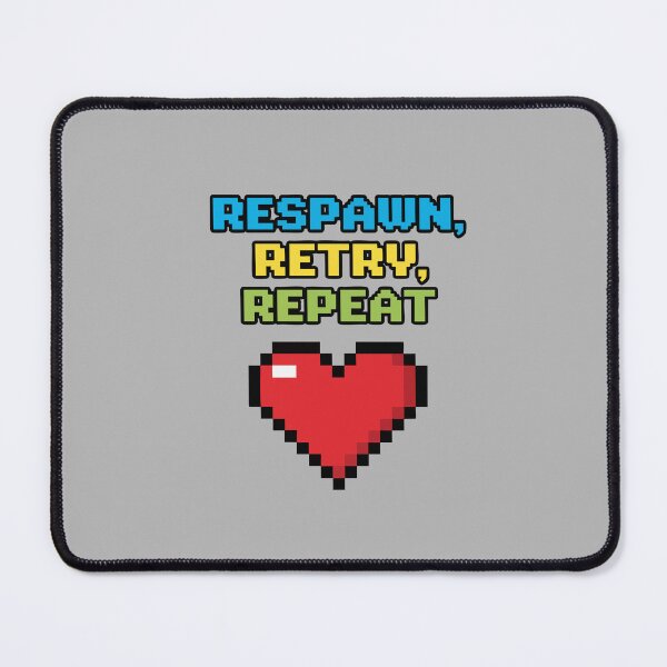 Item preview, RESPAWN, RETRY, REPEAT designed and sold by CritIcal-Chance.