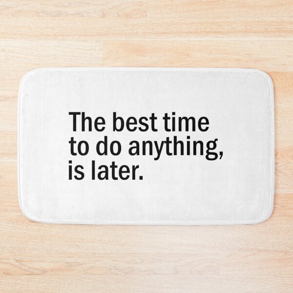 Item preview, The best time to do anything  designed and sold by designing01Ar3.