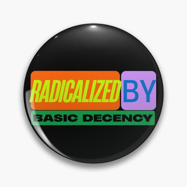 Item preview, Radicalized By Basic Decency Funny Saying  designed and sold by Guess4best.