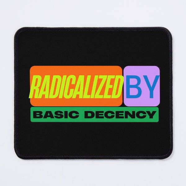 Item preview, Radicalized By Basic Decency Funny Saying  designed and sold by Guess4best.