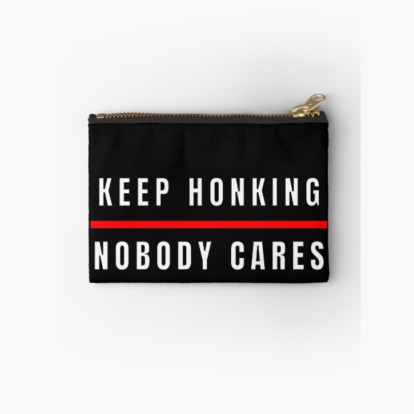 Item preview, Keep Honking Nobody Cares  designed and sold by MojaveTradePost.