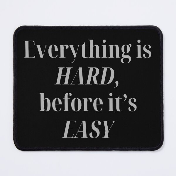 Item preview, Everything is hard before it's easy designed and sold by eMKa82.