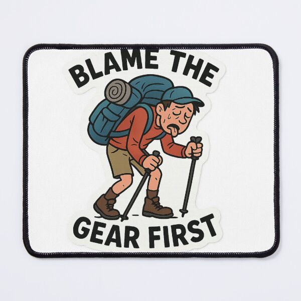 Item preview, Blame the Gear First! - Funny Backpacking Sticker designed and sold by Jdrummer123.