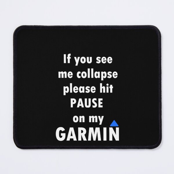 Item preview, If You See Me Collapse Please Hit Pause On My Garmin designed and sold by BradlePederson.