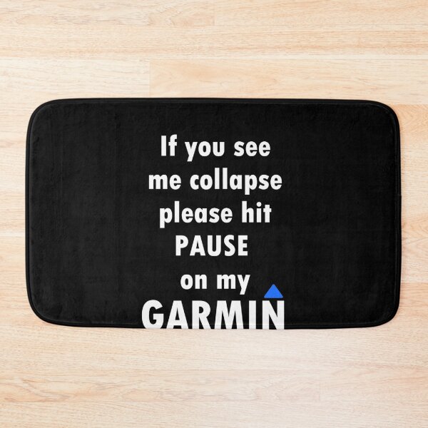 Item preview, If You See Me Collapse Please Hit Pause On My Garmin designed and sold by BradlePederson.