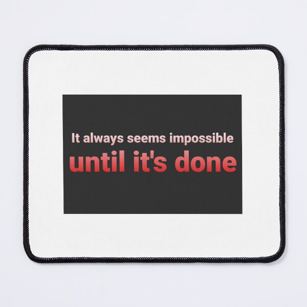 Item preview, It always seems impossible until it's done designed and sold by RedOrangeTulip.