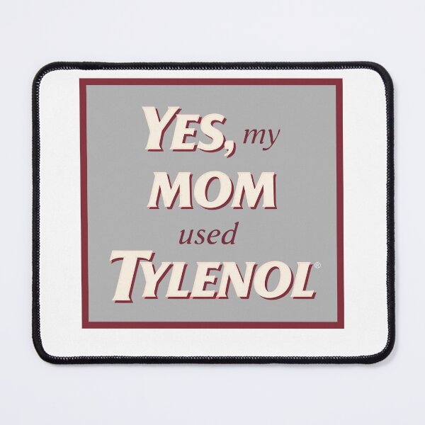 Item preview, My mom used tylenol designed and sold by DesignsbyMelB.