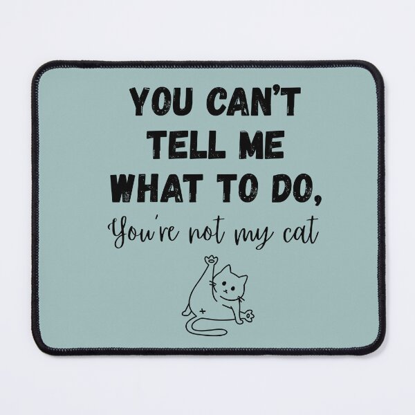 Item preview, You're Not My Cat! designed and sold by Feline City.