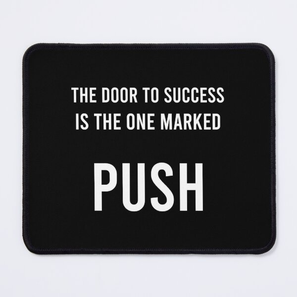 Item preview, THE DOOR TO SUCCESS IS THE ONE MARKED PUSH. 	 designed and sold by jigzvvid36.