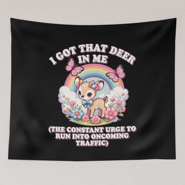 Item preview, Deer In Me Dark Constant Urge To Run Into Oncoming Traffic Humor Meme designed and sold by elderberry.