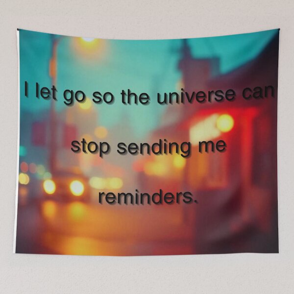 Item preview, I let go so the universe can stop sending me reminders. designed and sold by vagar.