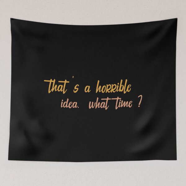 Item preview, Thatx27;S A Horrible Idea What Time  	 Classique  Classic 		 designed and sold by gtnoctzmwv56.