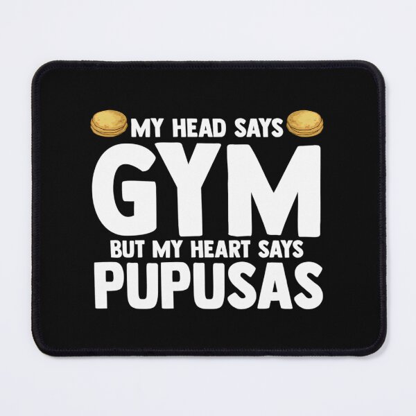 Item preview, My Head Says Gym But My Heart Says Pupusas El Salvador  	 designed and sold by stahpnxpjxr13.