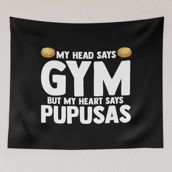 Item preview, My Head Says Gym But My Heart Says Pupusas El Salvador  	 designed and sold by stahpnxpjxr13.