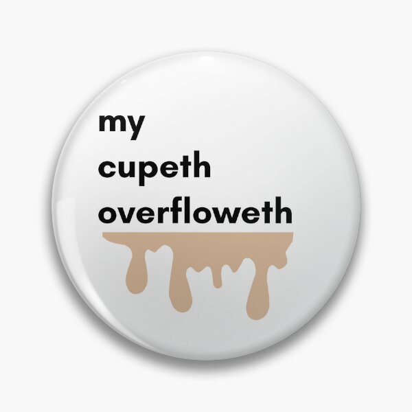 Item preview, My Cupeth Overfloweth designed and sold by Creative Gentry.