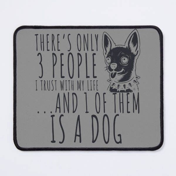 Item preview, There’s Only 3 People I Trust & 1 of Them Is a Dog Chihuahua designed and sold by tronictees.