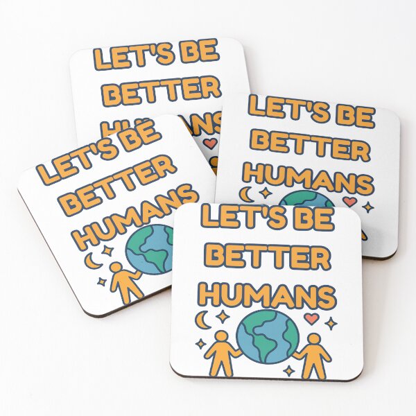 Item preview, Let's Be Better Humans designed and sold by SnorkleSupply.