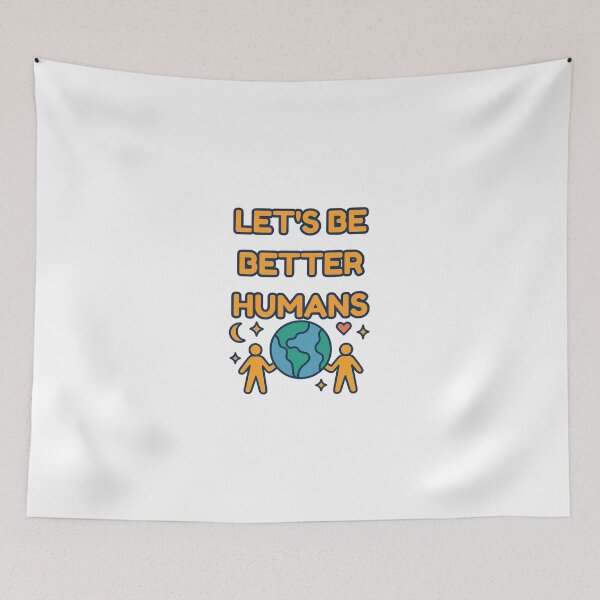 Item preview, Let's Be Better Humans designed and sold by SnorkleSupply.
