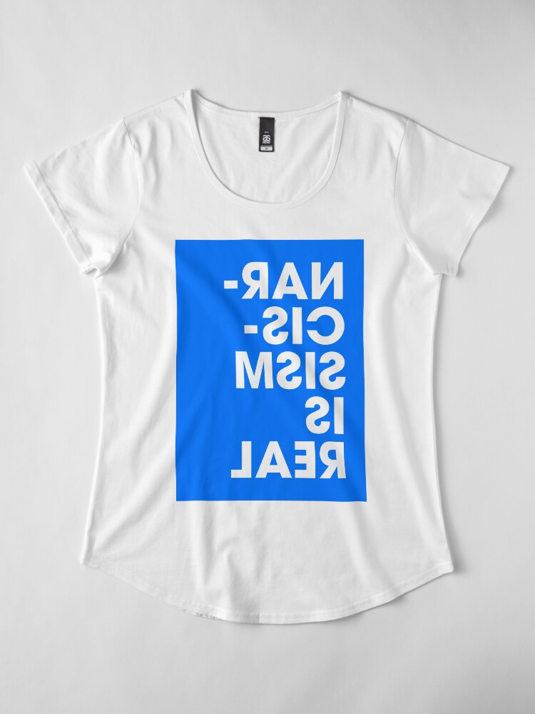 Alternate view of Narcissism is Real - Blue Premium Scoop T-Shirt