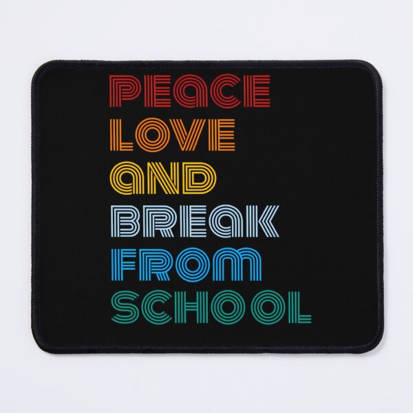 Item preview, peace love and break from school Year-end holiday 	  	 designed and sold by xaqaukvvhxj8.