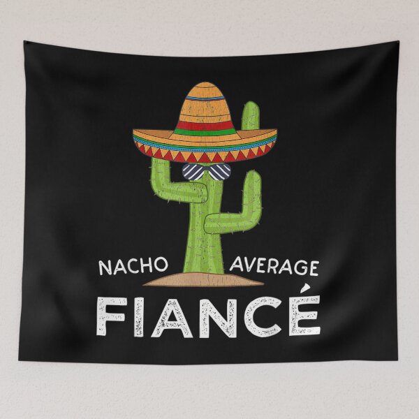 Item preview, Nacho Average Fiance Fun Hilarious Engage	t  	 designed and sold by hdgpbtopdoe8.
