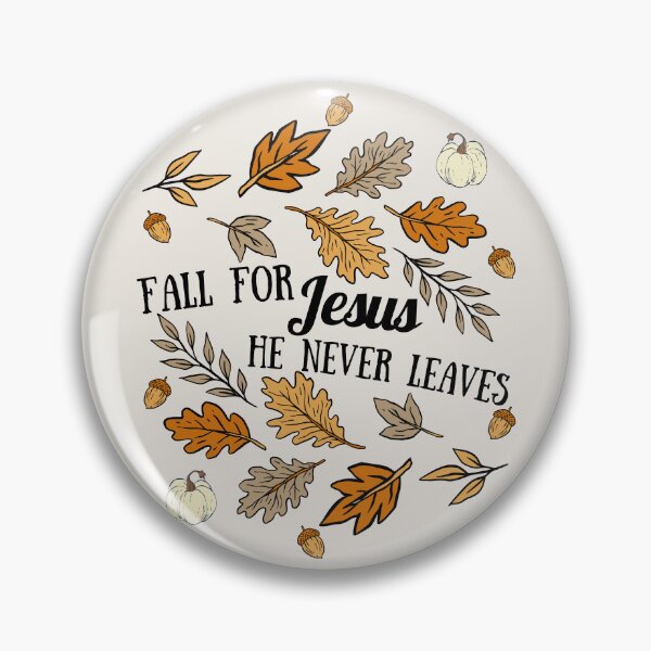 Item preview, Fall For Jesus He Never Leaves                       designed and sold by Forevermore.