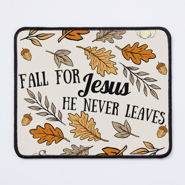 Item preview, Fall For Jesus He Never Leaves                       designed and sold by Forevermore.