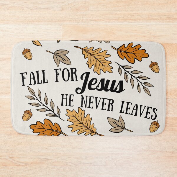 Item preview, Fall For Jesus He Never Leaves                       designed and sold by Forevermore.