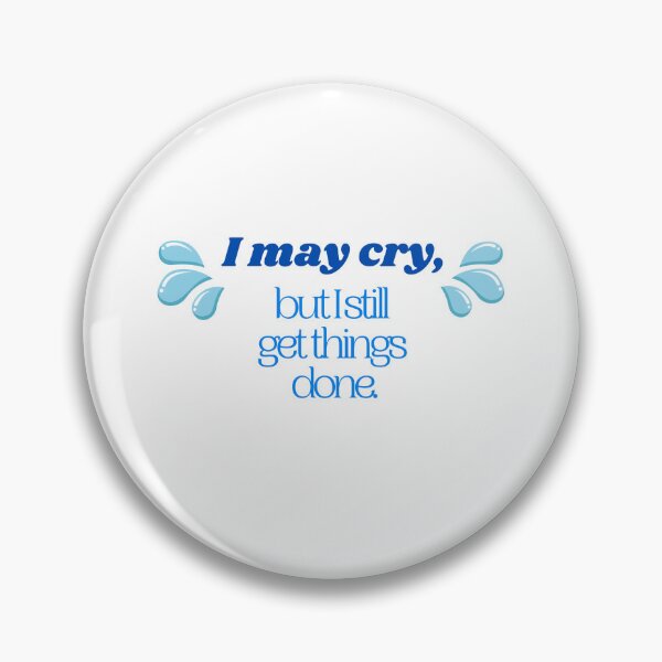 Item preview, I May Cry, But I Still Get Things Done designed and sold by e-kamil-lopez.
