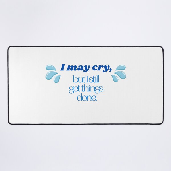 Item preview, I May Cry, But I Still Get Things Done designed and sold by e-kamil-lopez.