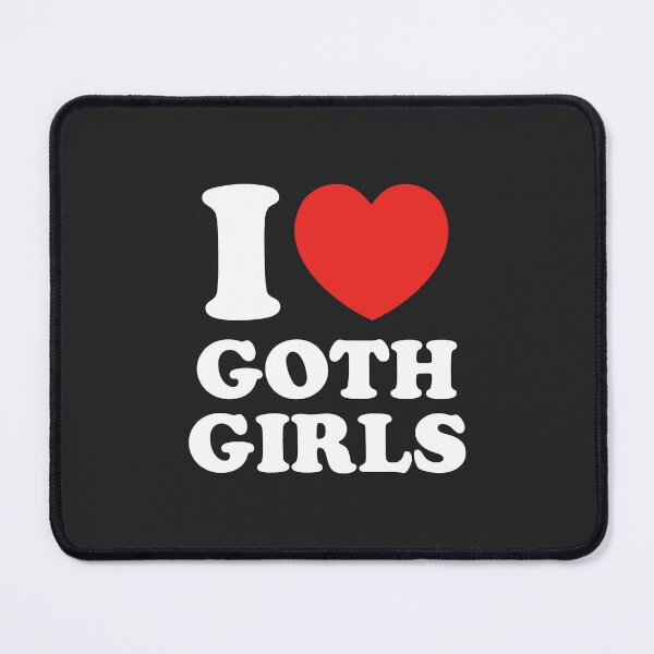 Item preview, I Love Goth Girls designed and sold by shitpostee.