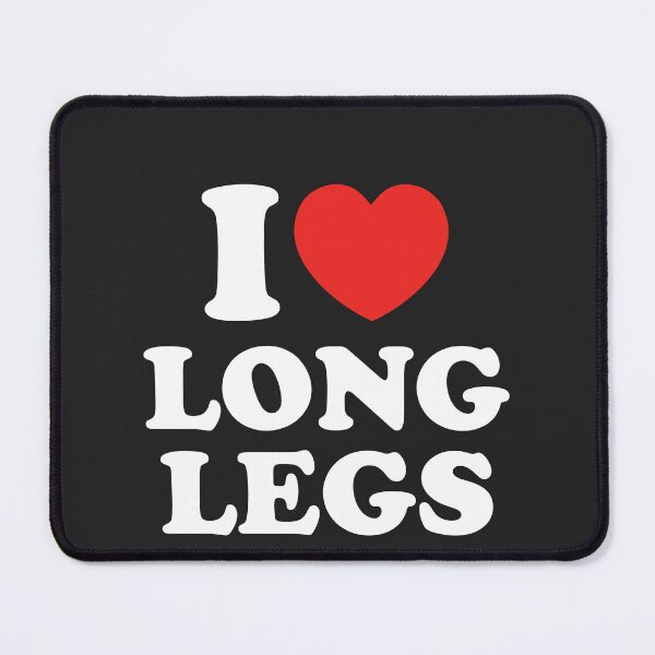Item preview, I Love Long Legs designed and sold by shitpostee.