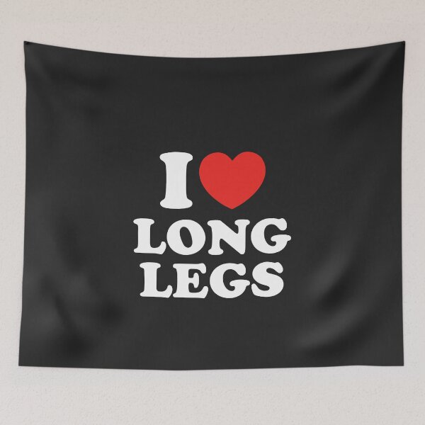 Item preview, I Love Long Legs designed and sold by shitpostee.