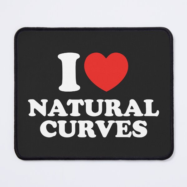 Item preview, I Love Natural Curves designed and sold by shitpostee.