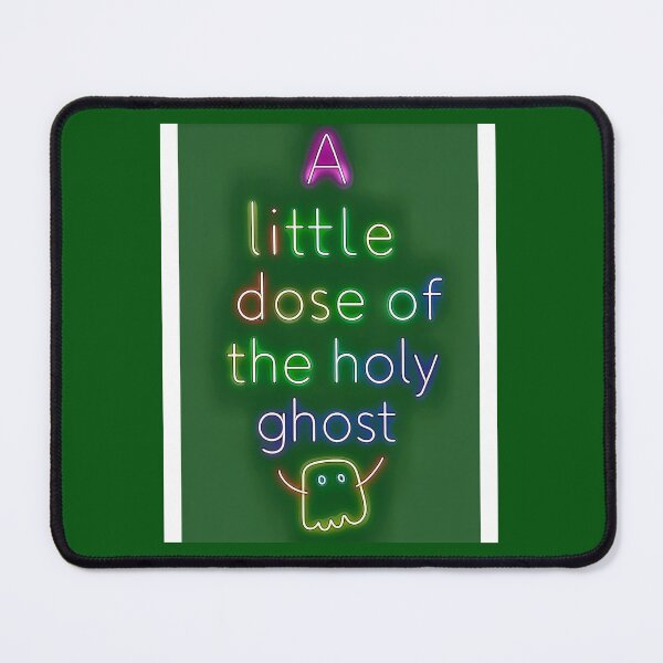 Item preview, A little dose of the Holy Ghost  designed and sold by Punkinchunk.