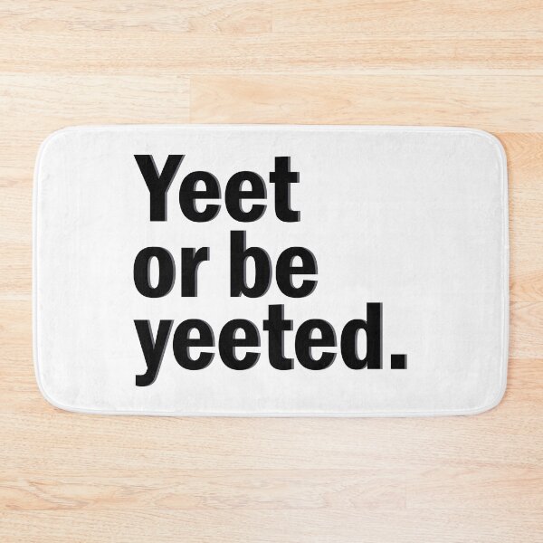 Item preview, Yeet or be yeeted designed and sold by designing01Ar3.