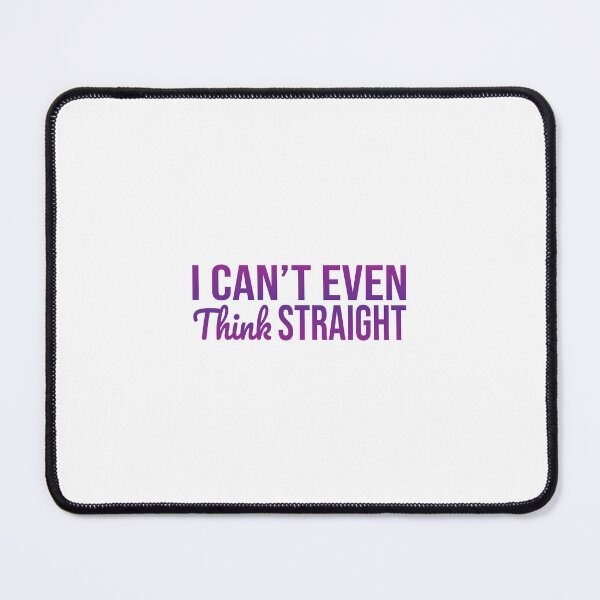Item preview, I Can't Even Think Straight Funny Gay Pride Quote designed and sold by RyanGDesign.