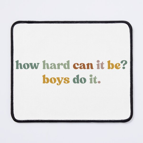 Item preview, How Hard Can It Be? Boys Do It. designed and sold by faridman.