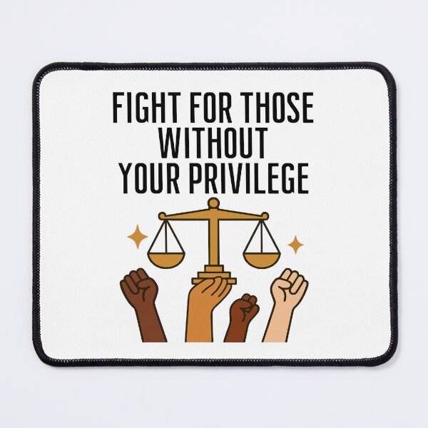 Item preview, Fight for those without your privilege designed and sold by SnorkleSupply.