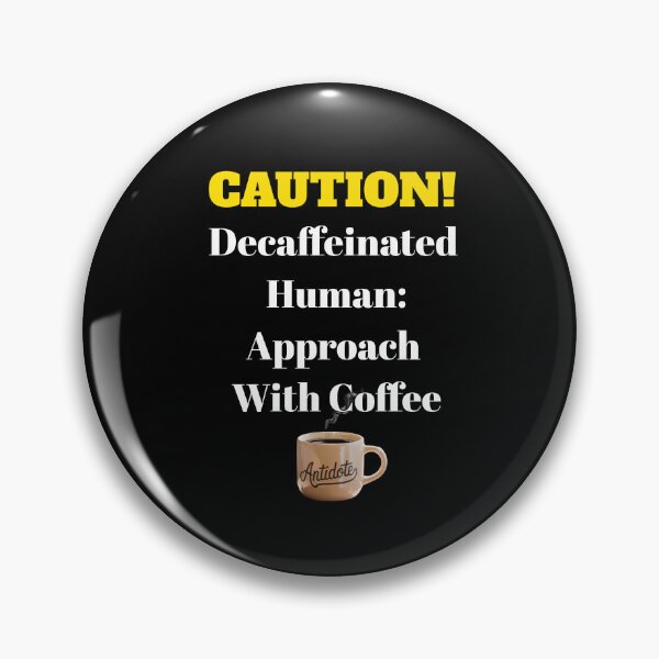 Item preview, CAUTION! Decaffeinated Human - Approach With Coffee designed and sold by signshirtz.