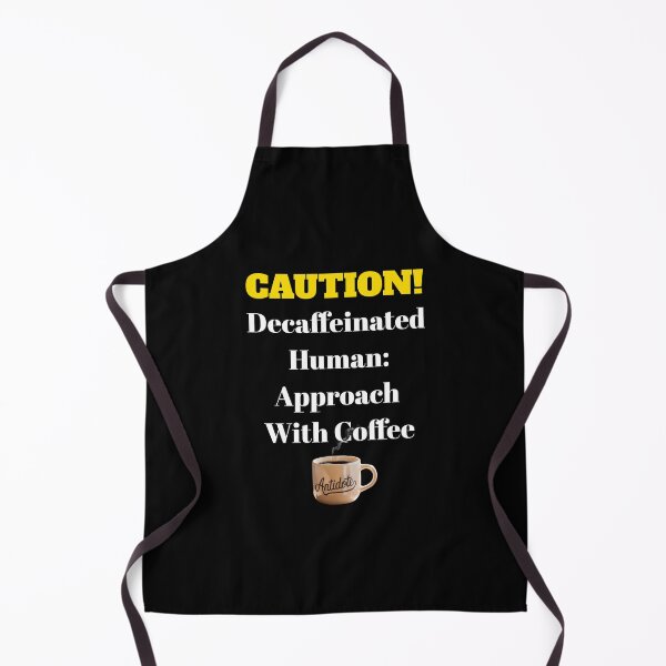 Item preview, CAUTION! Decaffeinated Human - Approach With Coffee designed and sold by signshirtz.